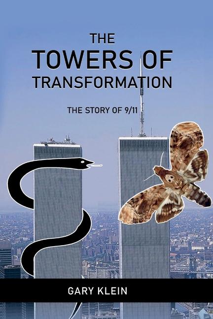 Produktbild: The Towers of Transformation, The Story of 9/11 | Gary Klein