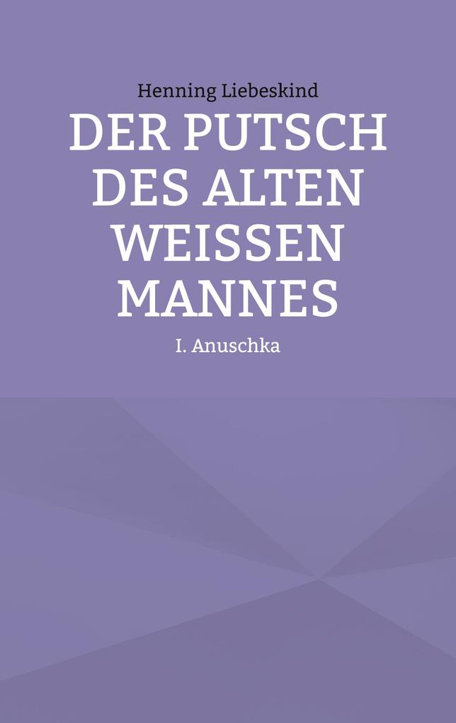 Produktbild: Der Putsch des alten weißen Mannes | Henning Liebeskind
