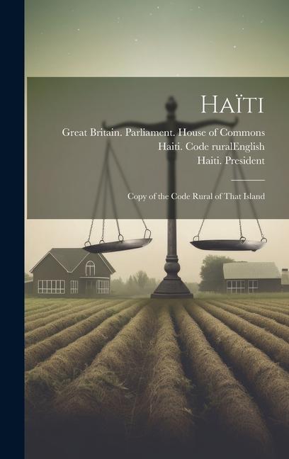 Produktbild: Haïti: Copy of the Code Rural of That Island | Jean Pierre Boyer