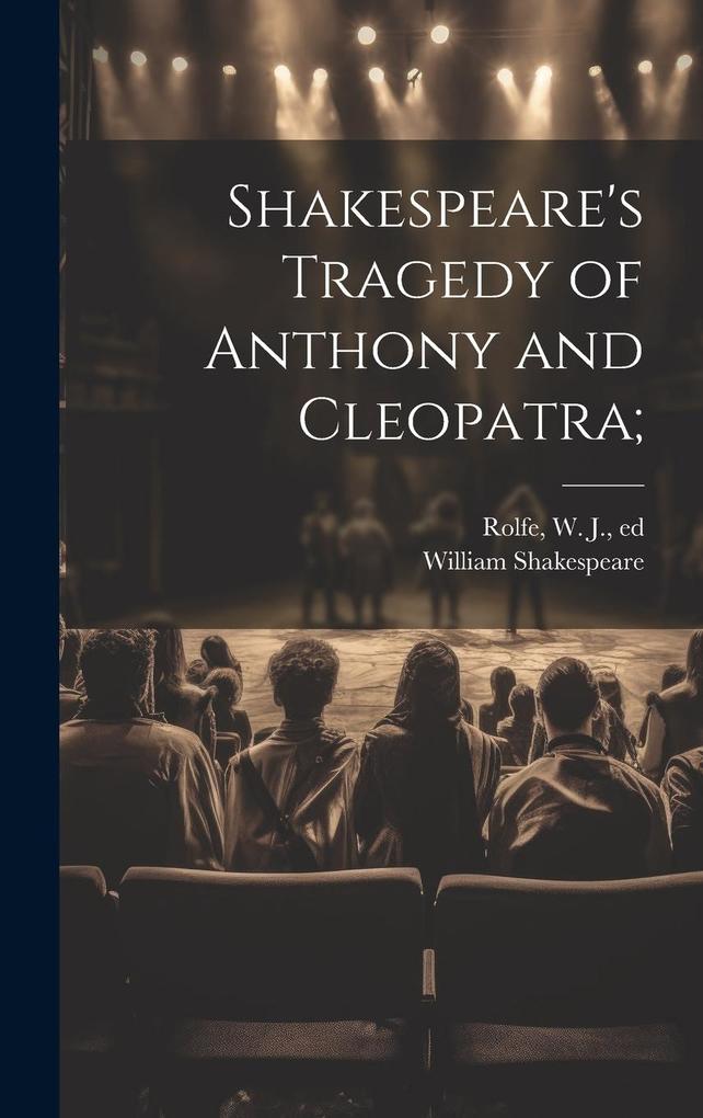Produktbild: Shakespeare's Tragedy of Anthony and Cleopatra; | William Shakespeare