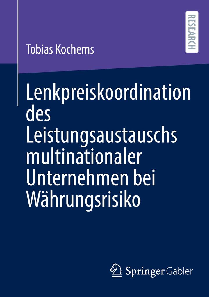 Produktbild: Lenkpreiskoordination des Leistungsaustauschs multinationaler Unternehmen bei Währungsrisiko | Tobias Kochems