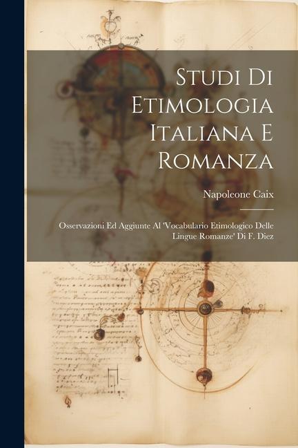 Produktbild: Studi Di Etimologia Italiana E Romanza: Osservazioni Ed Aggiunte Al 'Vocabulario Etimologico Delle Lingue Romanze' Di F. Diez | Napoleone Caix