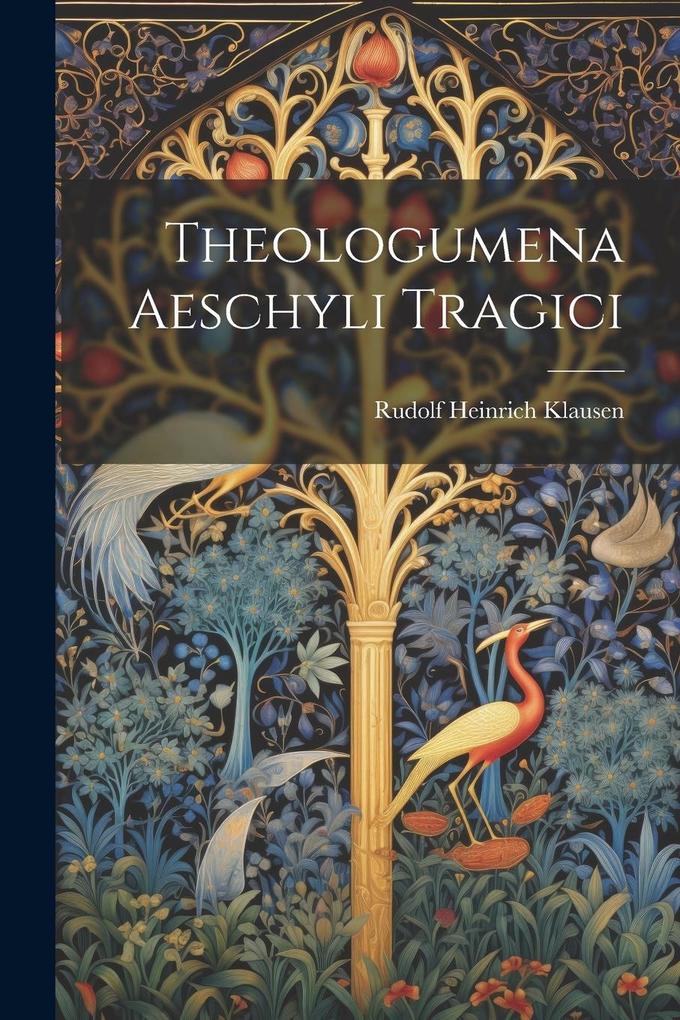 Produktbild: Theologumena Aeschyli Tragici | Rudolf Heinrich Klausen