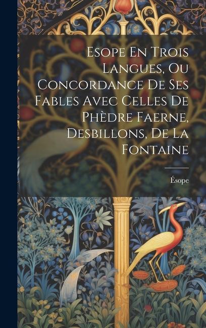 Produktbild: Esope En Trois Langues, Ou Concordance De Ses Fables Avec Celles De Phèdre Faerne, Desbillons, De La Fontaine