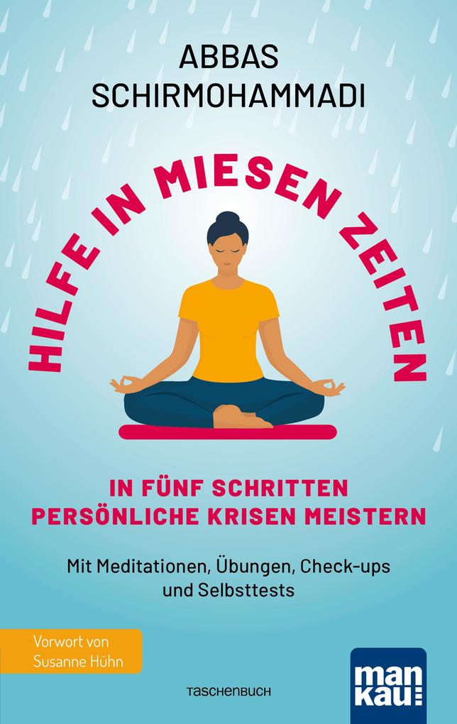 Produktbild: Hilfe in miesen Zeiten. In fünf Schritten persönliche Krisen meistern | Abbas Schirmohammadi