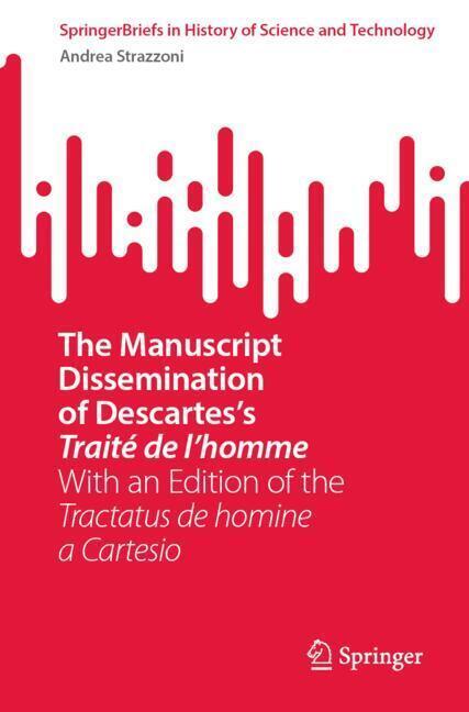 Produktbild: The Manuscript Dissemination of Descartes's Traité de l'homme | Andrea Strazzoni