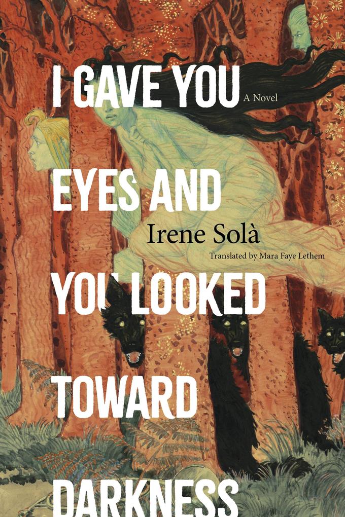 Produktbild: I Gave You Eyes and You Looked Toward Darkness | Irene Solà
