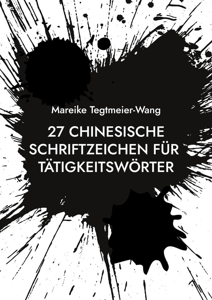 Produktbild: 27 chinesische Schriftzeichen für Tätigkeitswörter | Mareike Tegtmeier-Wang