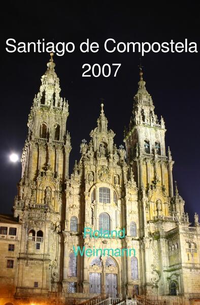 Produktbild: Santiago de Compostela 2007 | Roland Weinmann