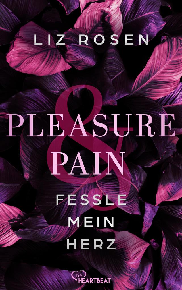 Produktbild: Pleasure and Pain - Fessle mein Herz | Liz Rosen