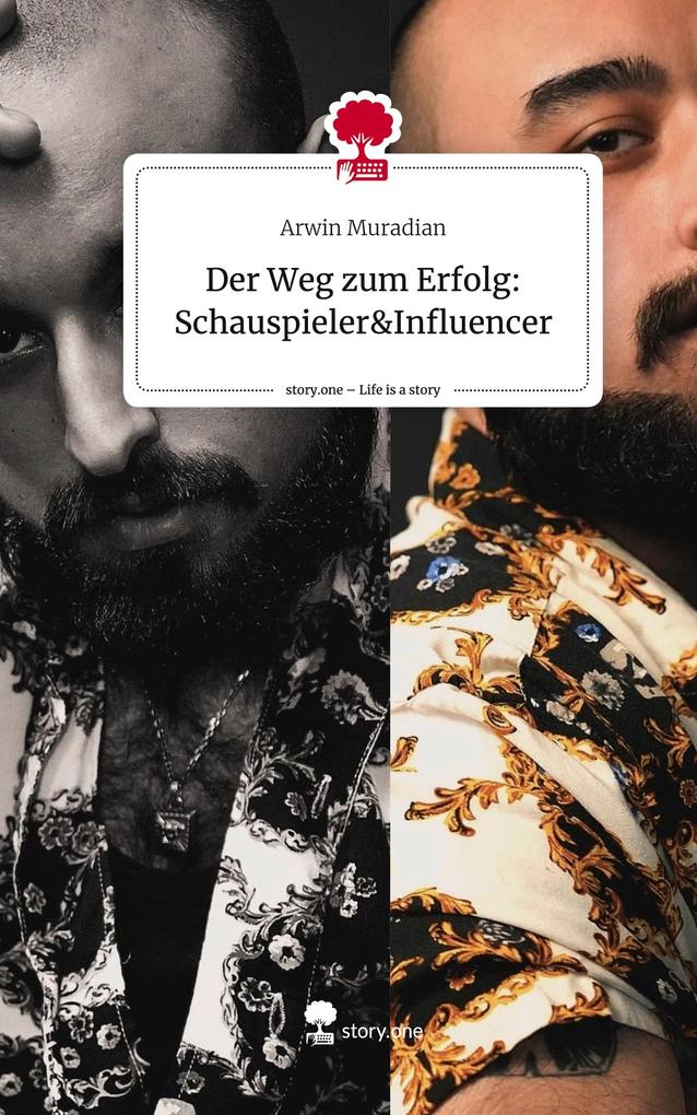 Produktbild: Der Weg zum Erfolg: Schauspieler&Influencer. Life is a Story - story.one | Arwin Muradian