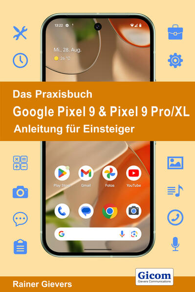 Produktbild: Das Praxisbuch Google Pixel 9 & Pixel 9 Pro/XL - Anleitung für Einsteiger | Rainer Gievers