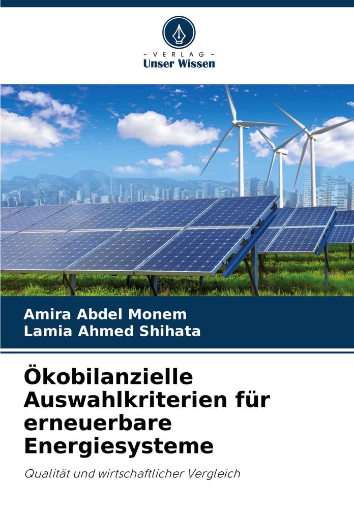 Produktbild: Ökobilanzielle Auswahlkriterien für erneuerbare Energiesysteme | Amira Abdel Monem, Lamia Ahmed Shihata