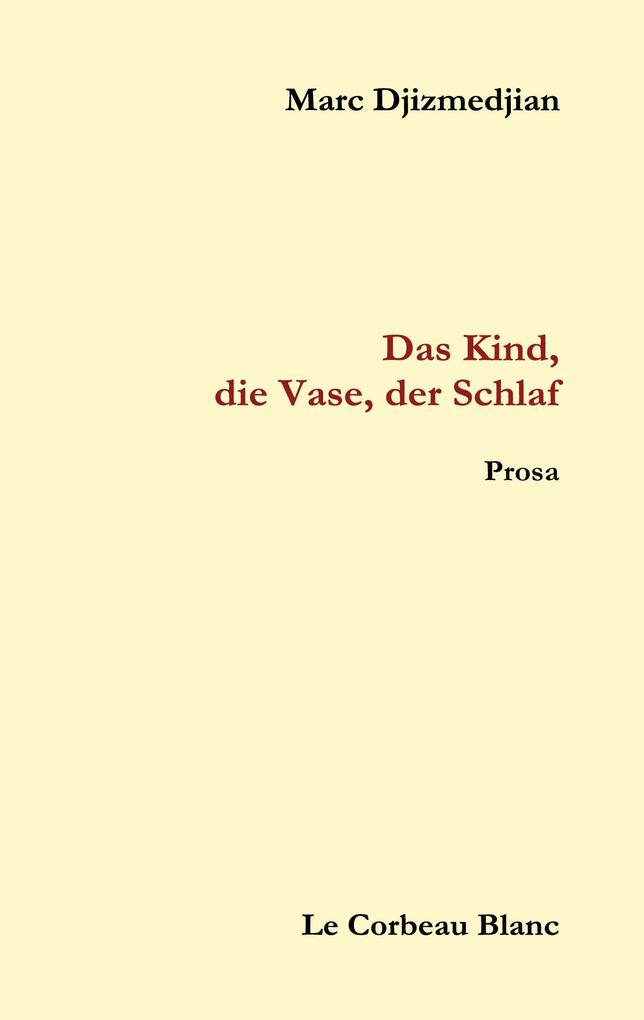 Produktbild: Das Kind, die Vase, der Schlaf | Marc Djizmedjian