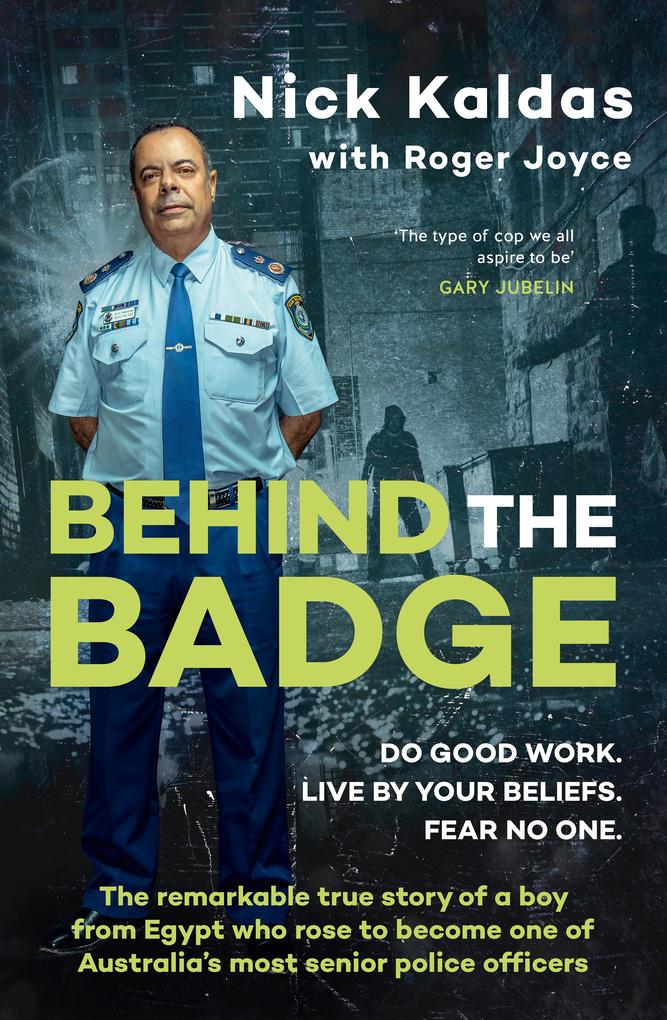 Produktbild: Behind the Badge: The remarkable & compelling true story of a boy from Egypt who became one of Australia's most senior police, for readers of THE GOOD COP & I CATCH KILLERS | Nick Kaldas