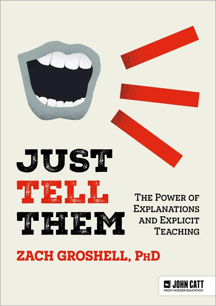 Produktbild: Just Tell Them: The Power of Explanations and Explicit Teaching | Zach Groshell