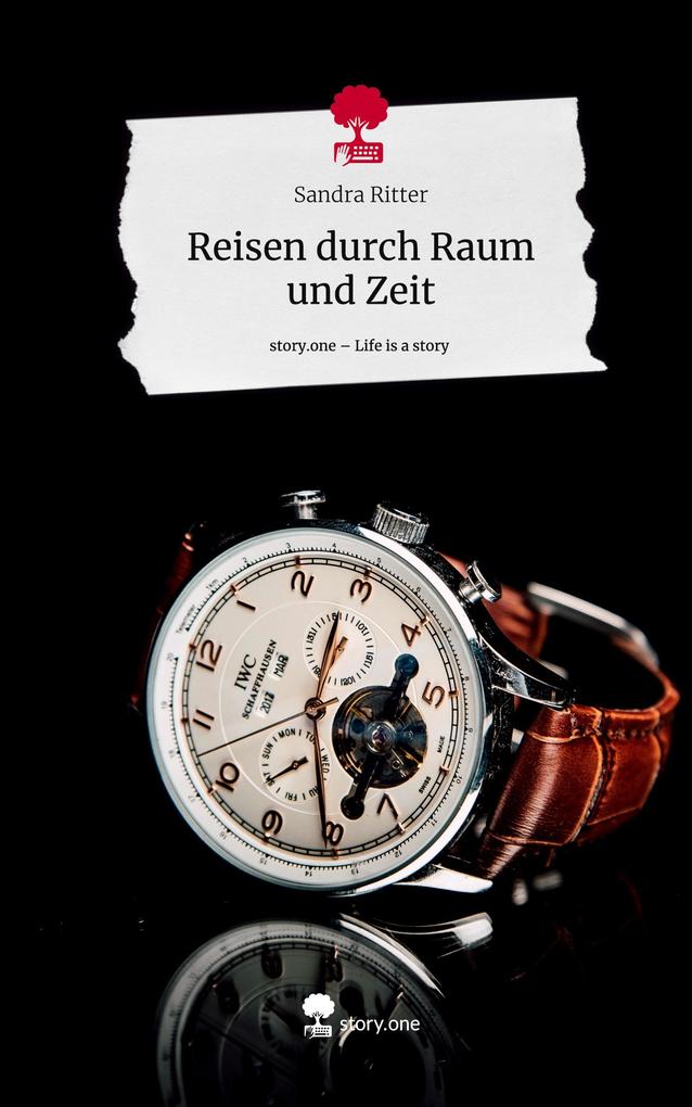 Produktbild: Reisen durch Raum und Zeit. Life is a Story - story.one | Sandra Ritter