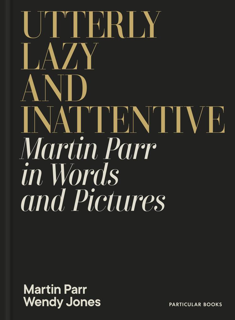 Produktbild: Utterly Lazy and Inattentive | Martin Parr, Wendy Jones