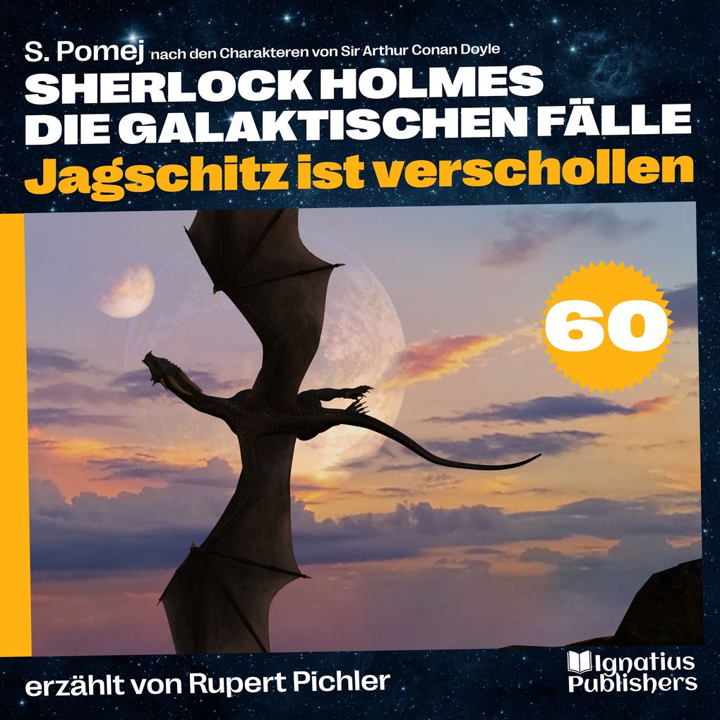 Produktbild: Jagschitz ist verschollen (Sherlock Holmes - Die galaktischen Fälle, Folge 60) | Sir Arthur Conan Doyle, S. Pomej