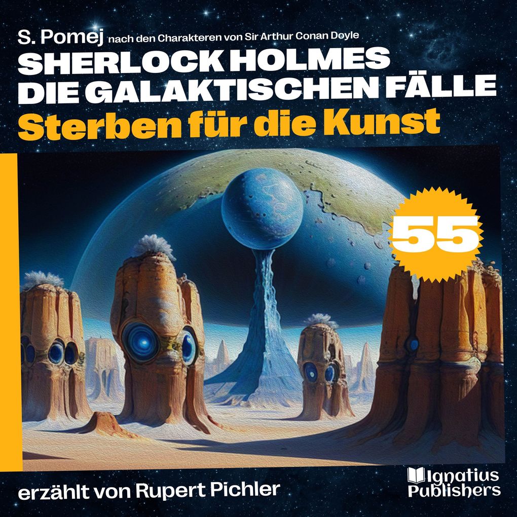 Produktbild: Sterben für die Kunst (Sherlock Holmes - Die galaktischen Fälle, Folge 55) | Sir Arthur Conan Doyle, S. Pomej