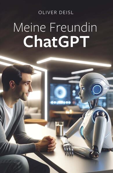 Produktbild: Meine Freundin ChatGPT | Oliver Deisl