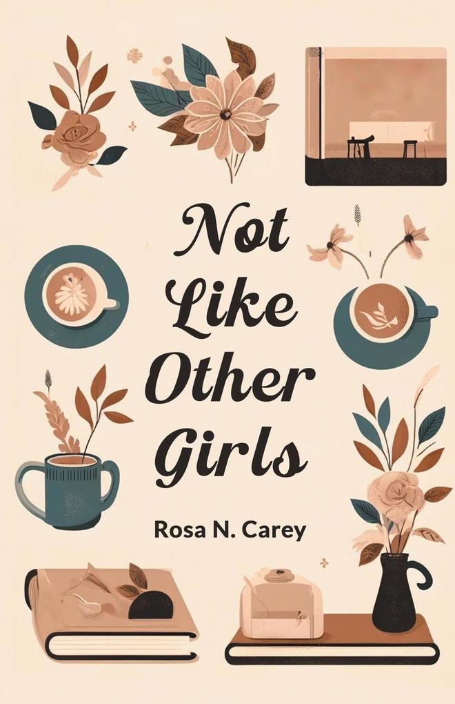 Produktbild: Not Like Other Girls | Rosa N. Carey