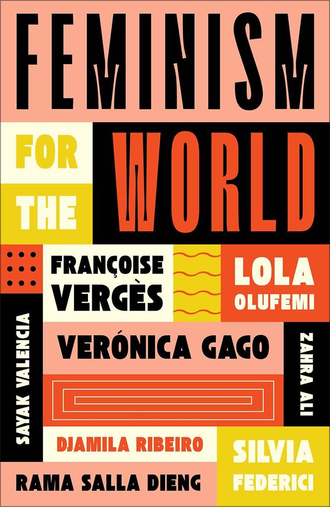 Produktbild: Feminism for the World | Lola Olufemi, Françoise Vergès, Silvia Federici, Verónica Gago, Zahra Ali