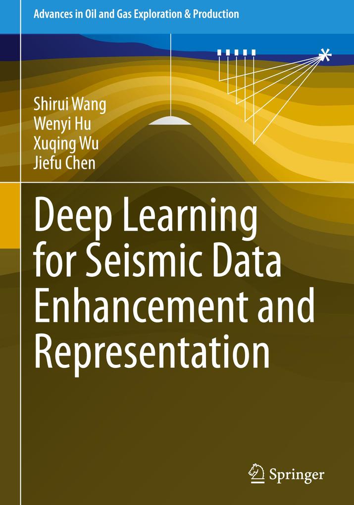 Produktbild: Deep Learning for Seismic Data Enhancement and Representation | Jiefu Chen, Shirui Wang, Wenyi Hu, Xuqing Wu