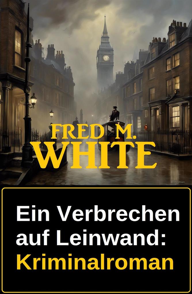 Produktbild: Ein Verbrechen auf Leinwand: Kriminalroman | Fred M. White