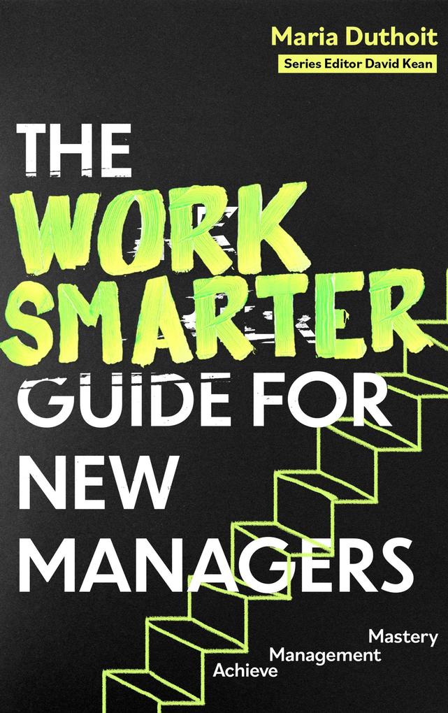 Produktbild: The Work Smarter Guide for New Managers | Maria Morozova-Duthoit