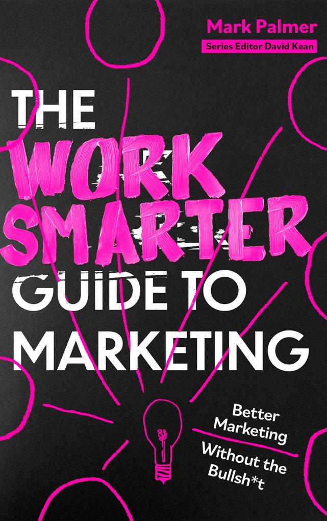 Produktbild: The Work Smarter Guide to Marketing | Mark Palmer