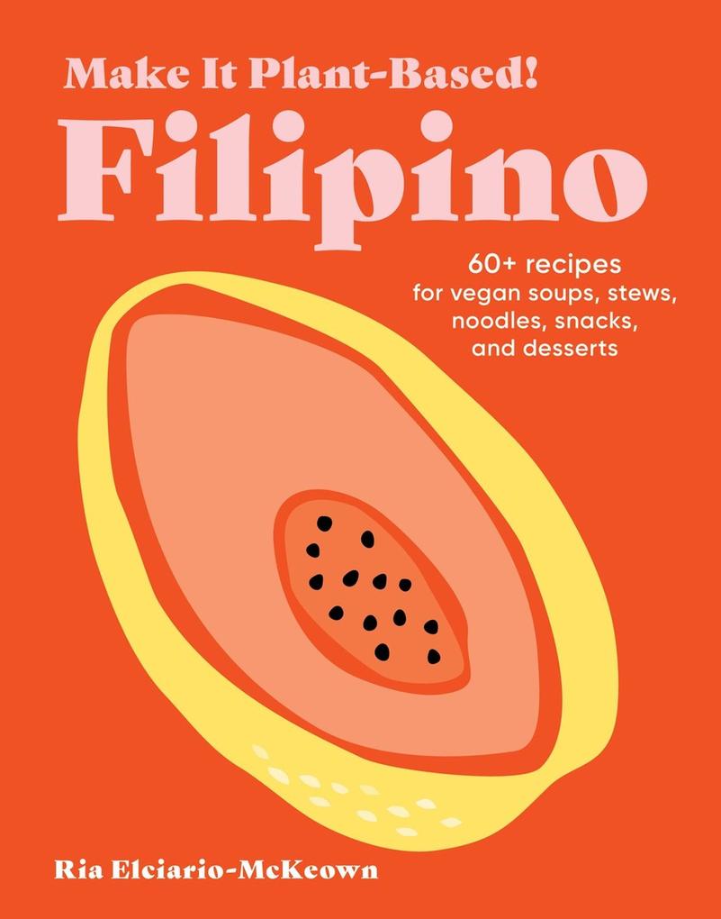 Produktbild: Make It Plant-Based! Filipino | Ria Elciario-McKeown