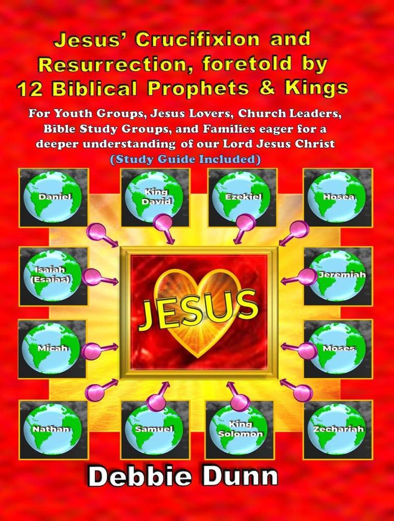 Produktbild: Jesus' Crucifixion and Resurrection, foretold by 12 Biblical Prophets & Kings (Study Guide included) | Debbie Dunn