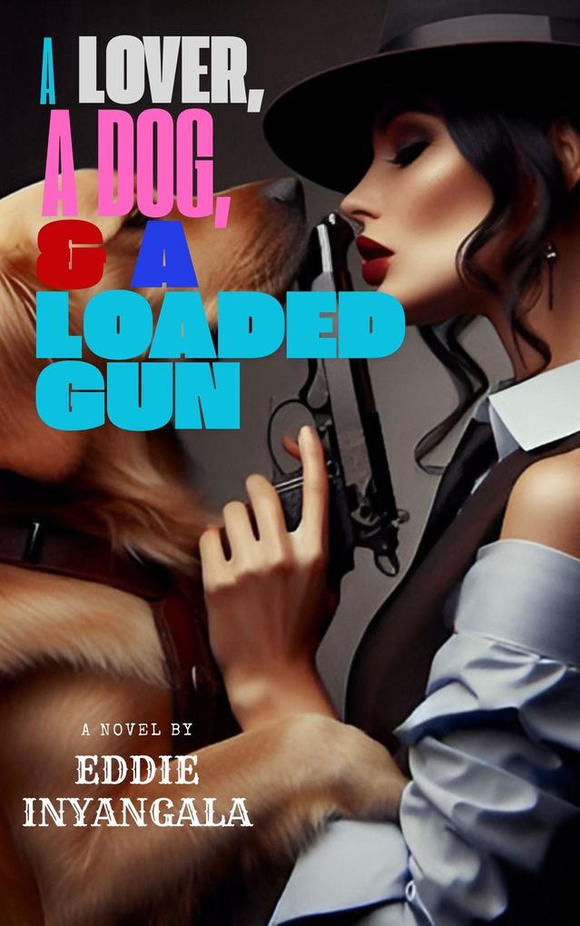 Produktbild: A Lover, a Dog, & a Loaded Gun | Eddie Inyangala