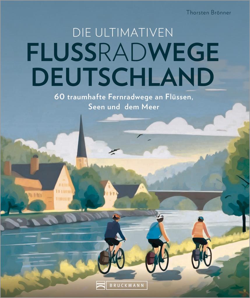 Produktbild: Die ultimativen Flussradwege in Deutschland | Thorsten Brönner