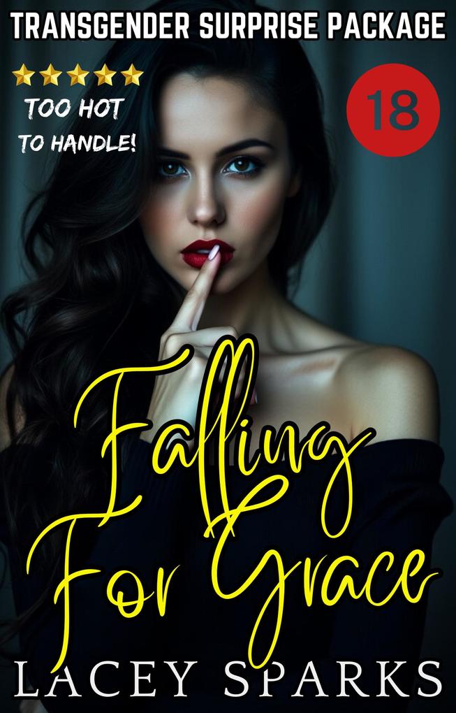 Produktbild: Falling For Grace: Transgender Surprise Package (The Number One Shemale/Ladyboy Series: Transgender 'Surprise Packages', #5) | Lacey Sparks
