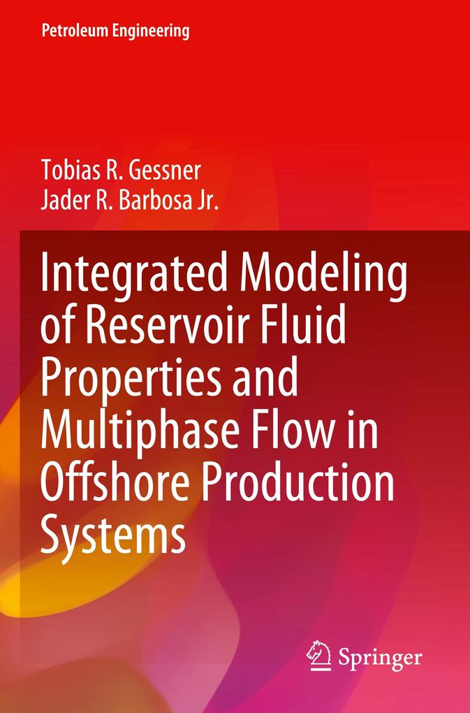 Produktbild: Integrated Modeling of Reservoir Fluid Properties and Multiphase Flow in Offshore Production Systems | Tobias R. Gessner, Jader R. Barbosa Jr.