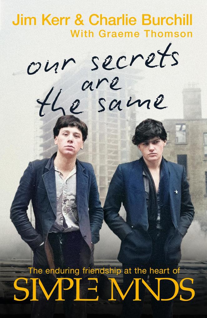 Produktbild: Our Secrets Are The Same | Graeme Thomson, Charlie Burchill, Jim Kerr