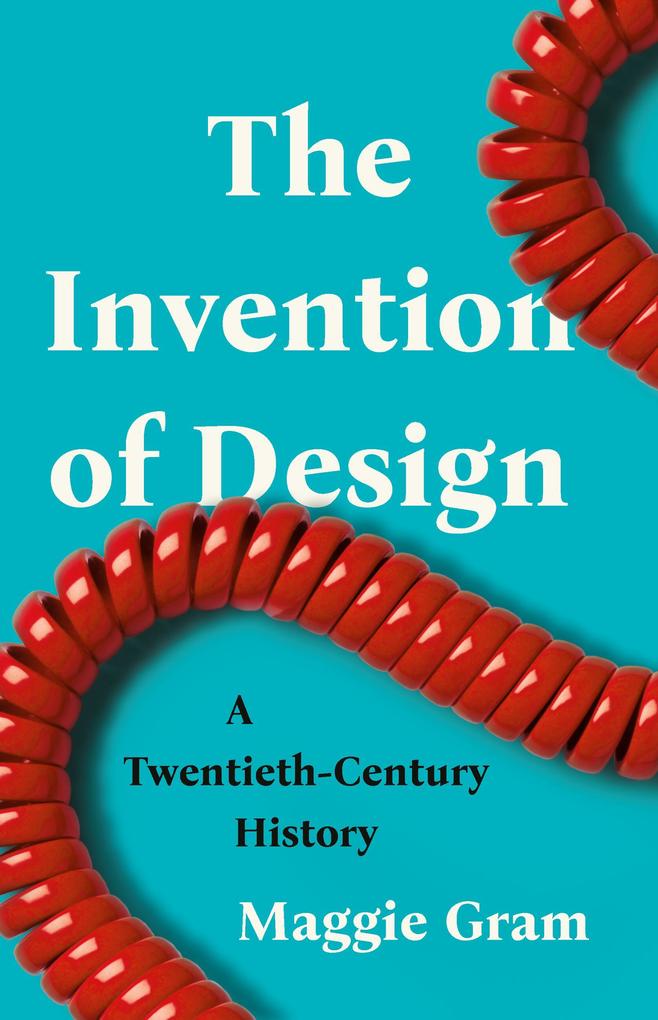 Produktbild: The Invention of Design | Maggie Gram