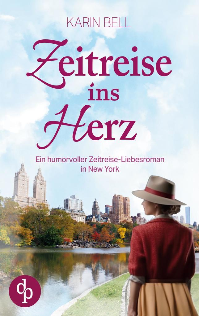 Produktbild: Zeitreise ins Herz | Ein humorvoller Liebesroman in dem Gegenwart, Vergangenheit und das Schicksal aufeinandertreffen | Karin Bell
