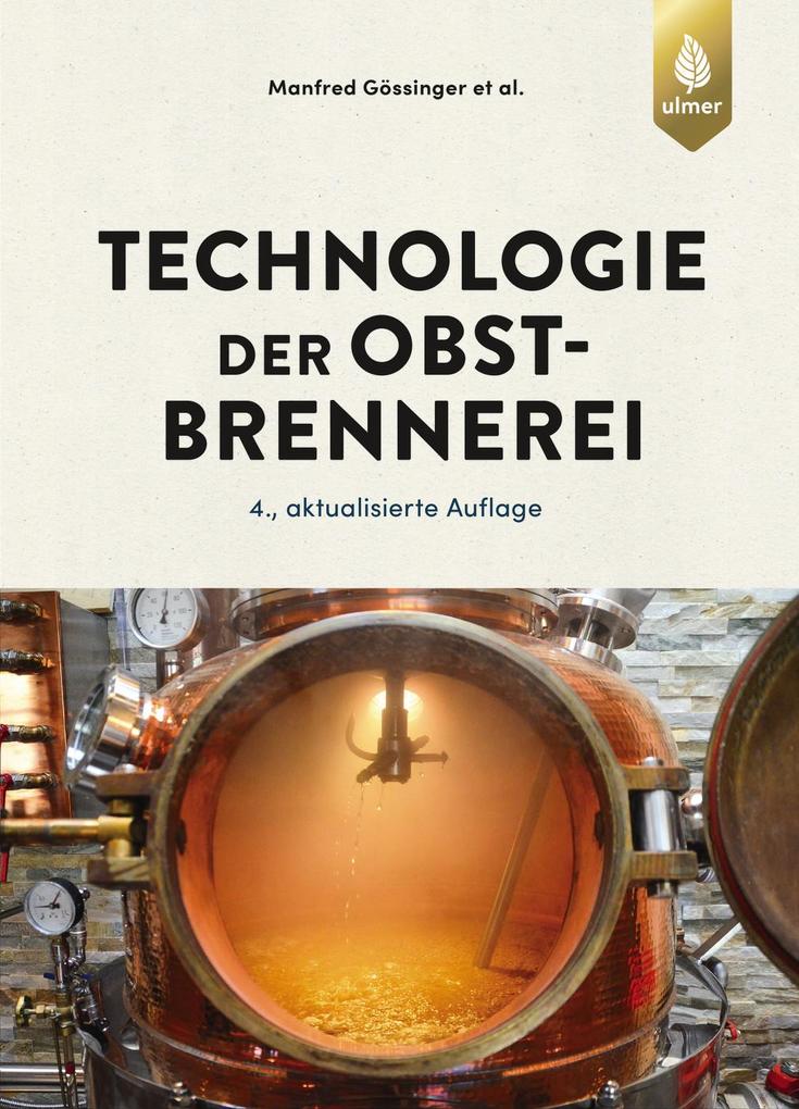 Produktbild: Technologie der Obstbrennerei | Manfred Gössinger, Werner Albrecht, Klaus Hagmann, Dirk Hofmann, Daniel Pulver