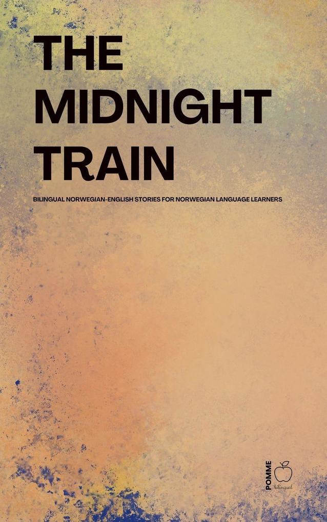 Produktbild: The Midnight Train Bilingual Norwegian-English Stories for Norwegian Language Learners | Pomme Bilingual
