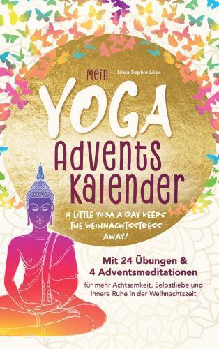 Produktbild: Mein Yoga-Adventskalender mit 24 Übungen und 4 Adventsmeditationen für mehr Achtsamkeit, Selbstliebe | Mara-Sophie Lück
