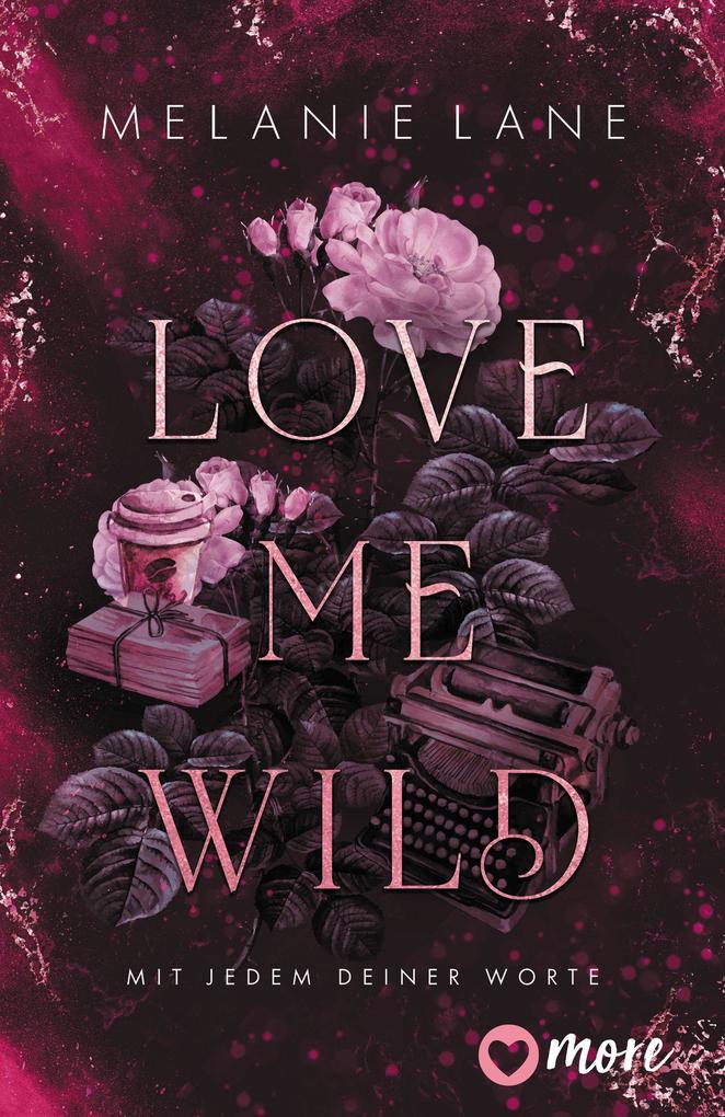 Produktbild: Love Me Wild - Mit jedem deiner Worte | Melanie Lane