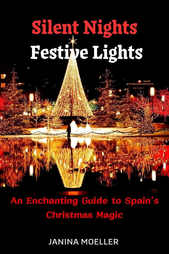 Produktbild: Silent Nights Festive Lights: An Enchanting Guide to Spain's Christmas Magic | Janina Moeller