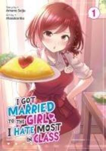 Produktbild: I Got Married to the Girl I Hate Most in Class (Manga) Vol. 1 | Amano Seiju