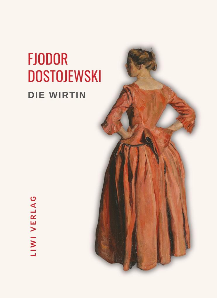 Produktbild: Fjodor Dostojewski: Die Wirtin. Vollständige Neuausgabe | Fjodor Dostojewski