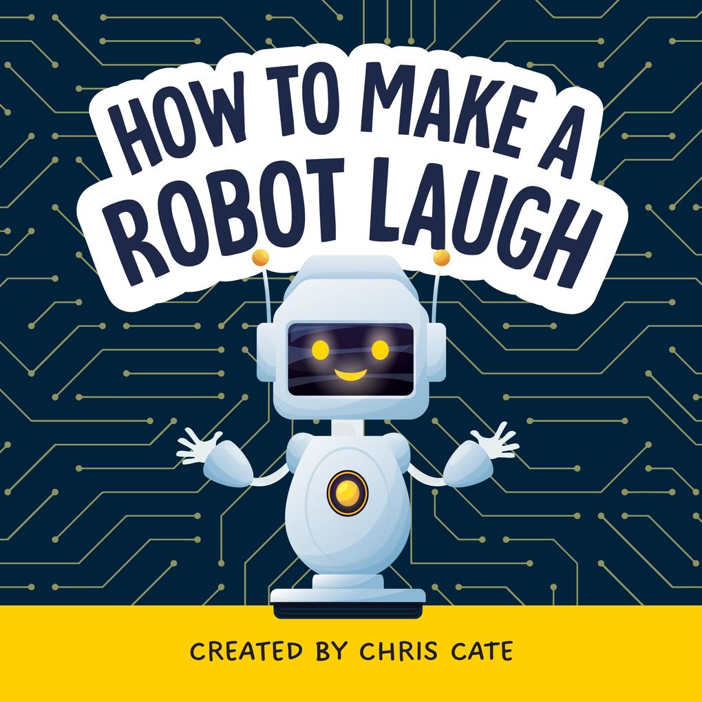 Produktbild: How to Make a Robot Laugh | Chris Cate