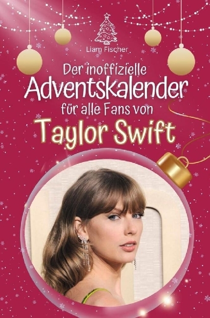 Produktbild: Der inoffizielle Adventskalender für alle Fans von Taylor Swift - 2024 | Liam Fischer
