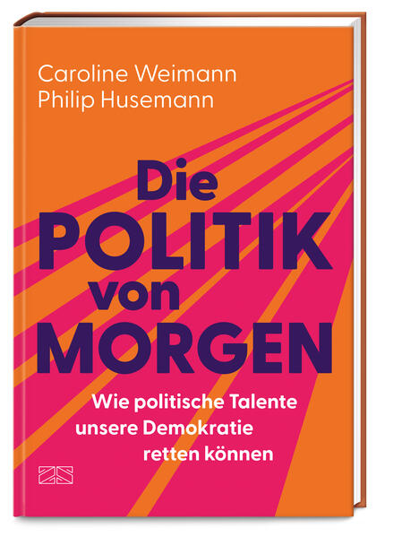 Produktbild: Die Politik von morgen | Philip Husemann, Caroline Weimann